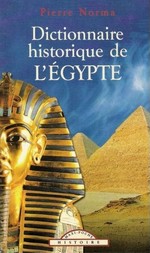 Le dictionnaire historique de l'Egypte par Pierre Norma